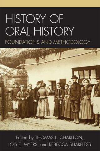 History of Oral History - Thomas L. Charlton; Lois E. Myers; Rebecca Sharpless; Leslie Roy Ballard