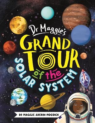 Dr Maggie's Grand Tour of the Solar System - Dr Maggie Aderin-Pocock, Chelen Ecija