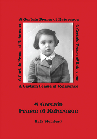 Certain Frame of Reference - Ruth Steinberg
