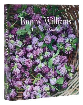 Bunny Williams: Life in the Garden - Bunny Williams, Annie Schlechter