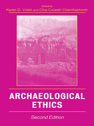 Archaeological Ethics - Karen D. Vitelli; Chip Colwell-Chanthaphonh