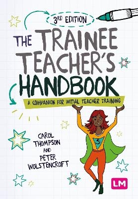 The Trainee Teacher′s Handbook - Carol Thompson, Peter Wolstencroft
