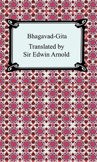 Bhagavad-Gita - Sir Edwin Arnold