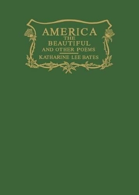 America the Beautiful and Other Poems - Katharine Lee Bates