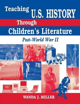 Teaching U.S. History Through Children's Literature: Post-World War II - Wanda Miller