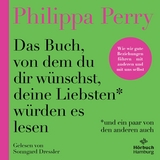 Das Buch, von dem du dir wünschst, deine Liebsten würden es lesen (und ein paar von den anderen auch) - Philippa Perry