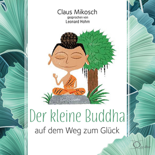 Der kleine Buddha auf dem Weg zum Glück - Claus Mikosch; Hohm Leonard