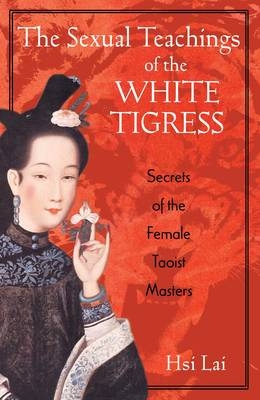 Sexual Teachings of the White Tigress - Hsi Lai
