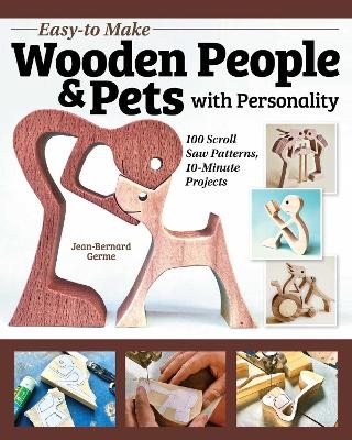 Easy-to-Make Wooden People & Pets with Personality - Jean-Bernard Germe