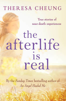 Afterlife is Real - Theresa Cheung
