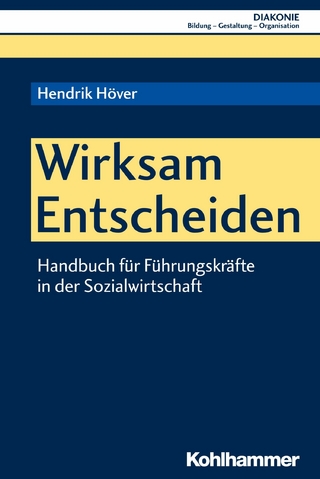 Wirksam Entscheiden - Hanns-Stephan Haas; Hendrik Höver; Beate Hofmann; Christoph Sigrist