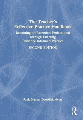 The Teacher's Reflective Practice Handbook - Paula Nadine Zwozdiak-Myers