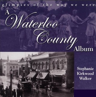 A Waterloo County Album - Stephanie Kirkwood Walker