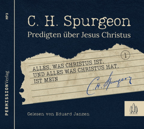 Alles, was Christus ist, und alles, was Christus hat, ist mein - Charles Haddon Spurgeon