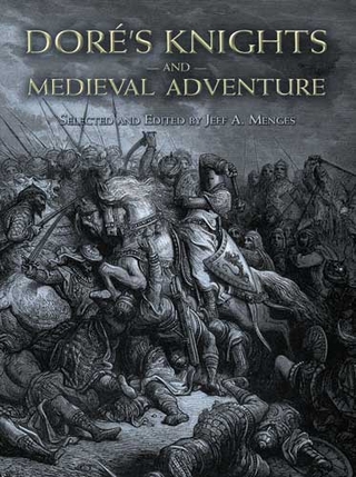 Doré's Knights and Medieval Adventure - Gustave Doré; Jeff A. Menges