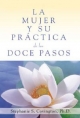 La Mujer Y Su Practica de los Doce Pasos (A Woman's Way through the Twelve Steps - Stephanie S Covington