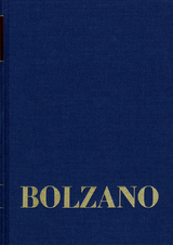 Bernard Bolzano Gesamtausgabe / Reihe II: Nachlaß. A. Nachgelassene Schriften. - Bernard Bolzano