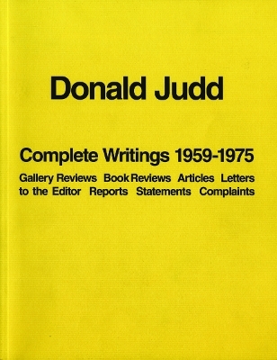 Donald Judd: Complete Writings 1959-1975 - Donald Judd