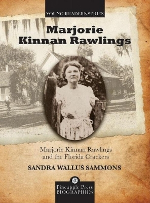Marjorie Kinnan Rawlings and the Florida Crackers - Sandra Wallus Sammons