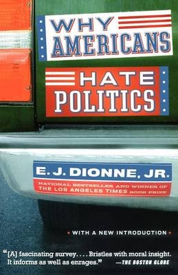 Why Americans Hate Politics - E.J. Dionne
