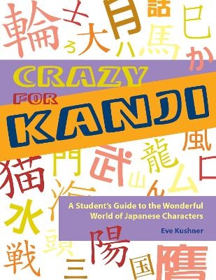 Crazy for Kanji - Eve Kushner