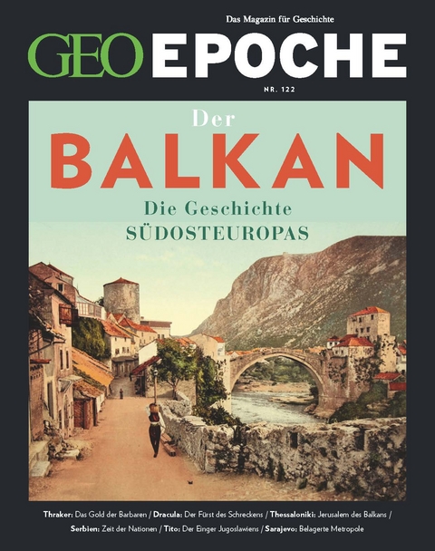 GEO Epoche / GEO Epoche 122/2023 - Balkan - Jürgen Schaefer, Katharina Schmitz