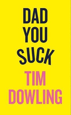 DAD YOU SUCK EB - Tim Dowling