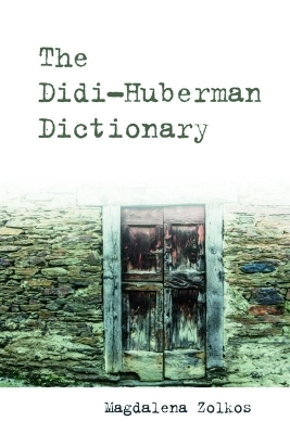 The Didi-Huberman Dictionary - 