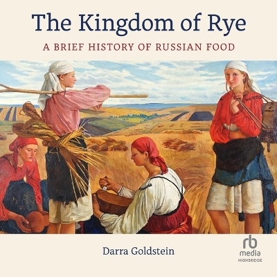 The Kingdom of Rye - Darra Goldstein
