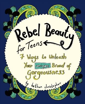 Rebel Beauty for Teens - Bethan Christopher