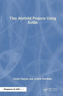 Tiny Android Projects Using Kotlin - Denis Panjuta, Loveth Nwokike