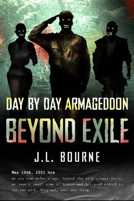 Beyond Exile: Day by Day Armageddon - J. L. Bourne