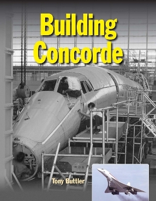 Building Concorde - Tony Buttler