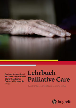 Lehrbuch Palliative Care - Erika Schärer?Santschi; Barbara Steffen?Bürgi; Diana Staudacher; Settimio Monteverde