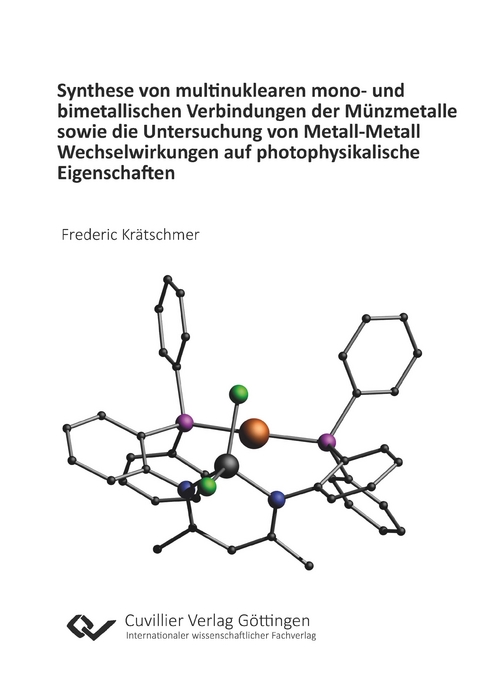 Synthese von multinuklearen mono- und bimetallischen Verbindungen der Münzmetalle sowie die Untersuchung von Metall-Metall Wechselwirkungen auf photophysikalische Eigenschaften - Frederic Krätschmer