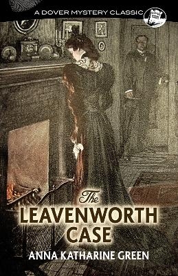 The Leavenworth Case - Anna Green