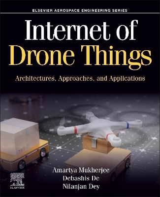 Internet of Drone Things - Amartya Mukherjee, Debashis De, Nilanjan Dey