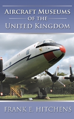 Aircraft Museums of the United Kingdom - Frank E. Hitchens