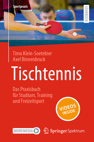 Tischtennis – Das Praxisbuch für Studium, Training und Freizeitsport - Timo Klein-Soetebier; Axel Binnenbruck