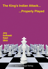 The King´s Indian Attack - Properly Played - Konikowski, Jerzy; Ullrich, Robert