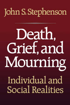 Death, Grief, and Mourning - John S. Stephenson