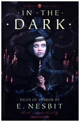 In the Dark: Tales of Terror by E. Nesbit (Collins Chillers) - E. NESBIT