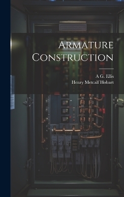 Armature Construction - Henry Metcalf Hobart, A G Ellis