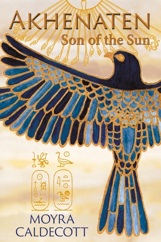 Akhenaten: Son of the Sun - Moyra Caldecott