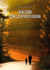 Dialoghi con lo Spirito Guida - Ivan Melandri
