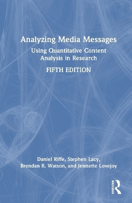 Analyzing Media Messages - Daniel Riffe, Stephen Lacy, Brendan R. Watson, Jennette Lovejoy