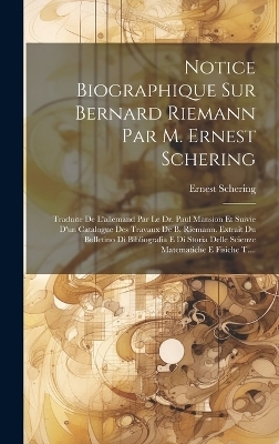 Notice Biographique Sur Bernard Riemann Par M. Ernest Schering - Ernest Schering