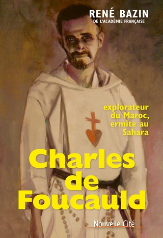 Charles de Foucauld - Rene Bazin