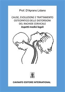Cause, evoluzione e trattamento osteopatico delle distorsioni del rachide cervicale - Lidano D'Aprano