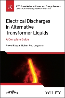 Electrical Discharges in Alternative Dielectric Liquids - Pawel Rozga, Mohan Rao Ungarala